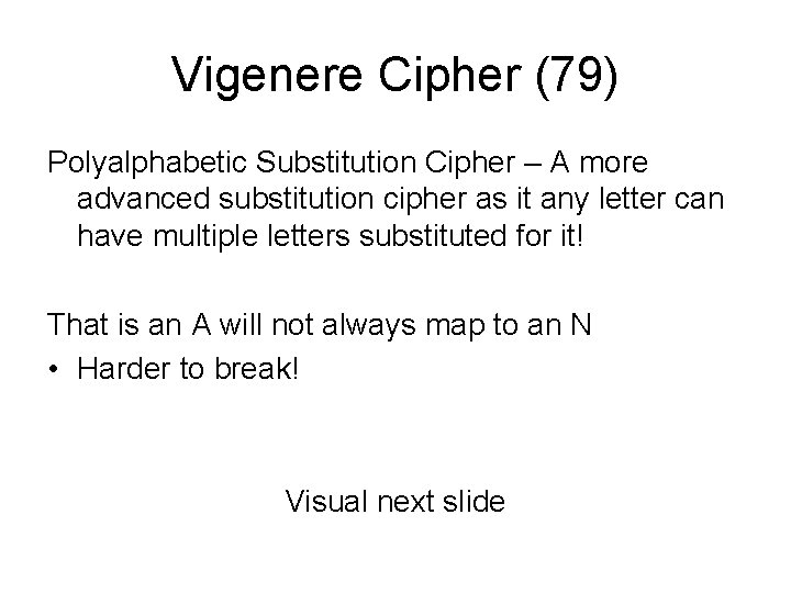 Vigenere Cipher (79) Polyalphabetic Substitution Cipher – A more advanced substitution cipher as it