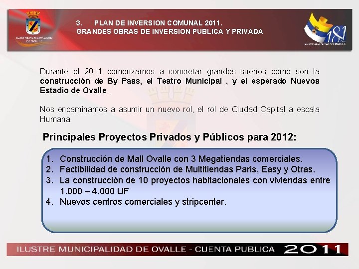 3. PLAN DE INVERSION COMUNAL 2011. GRANDES OBRAS DE INVERSION PUBLICA Y PRIVADA Durante