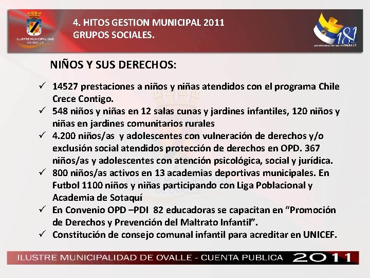 4. HITOS GESTION MUNICIPAL 2011 GRUPOS SOCIALES. NIÑOS Y SUS DERECHOS: ü 14527 prestaciones