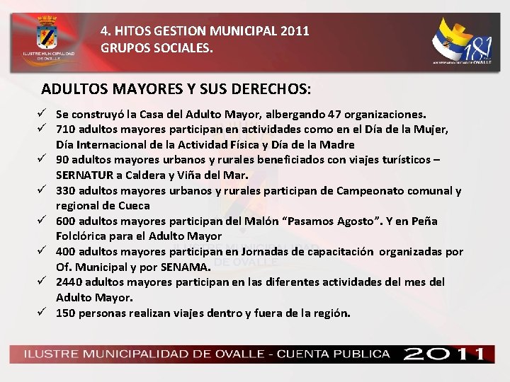 4. HITOS GESTION MUNICIPAL 2011 GRUPOS SOCIALES. ADULTOS MAYORES Y SUS DERECHOS: ü Se