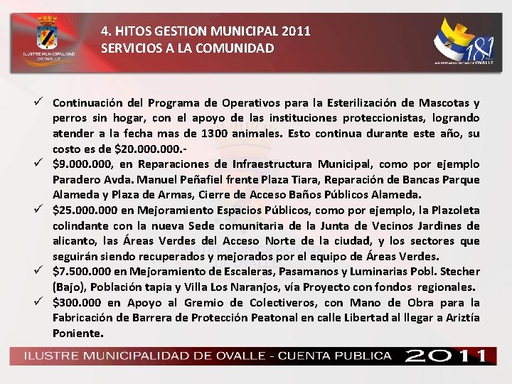 4. HITOS GESTION MUNICIPAL 2011 SERVICIOS A LA COMUNIDAD ü Continuación del Programa de