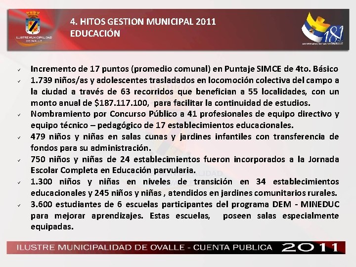 4. HITOS GESTION MUNICIPAL 2011 EDUCACIÓN ü ü ü ü Incremento de 17 puntos