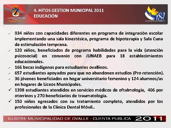 4. HITOS GESTION MUNICIPAL 2011 EDUCACIÓN 934 niños con capacidades diferentes en programa de