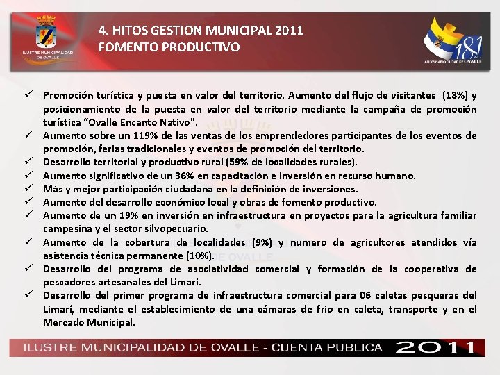 4. HITOS GESTION MUNICIPAL 2011 FOMENTO PRODUCTIVO ü Promoción turística y puesta en valor