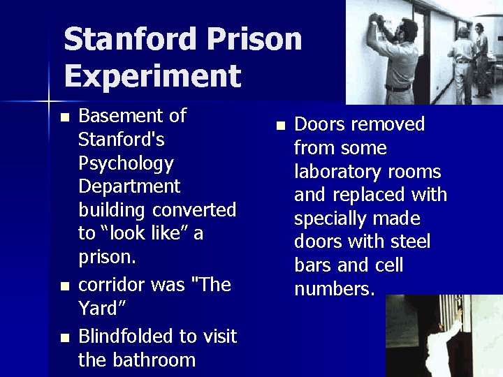 Stanford Prison Experiment n n n Basement of Stanford's Psychology Department building converted to