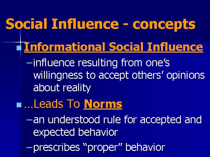 Social Influence - concepts n Informational Social Influence – influence resulting from one’s willingness