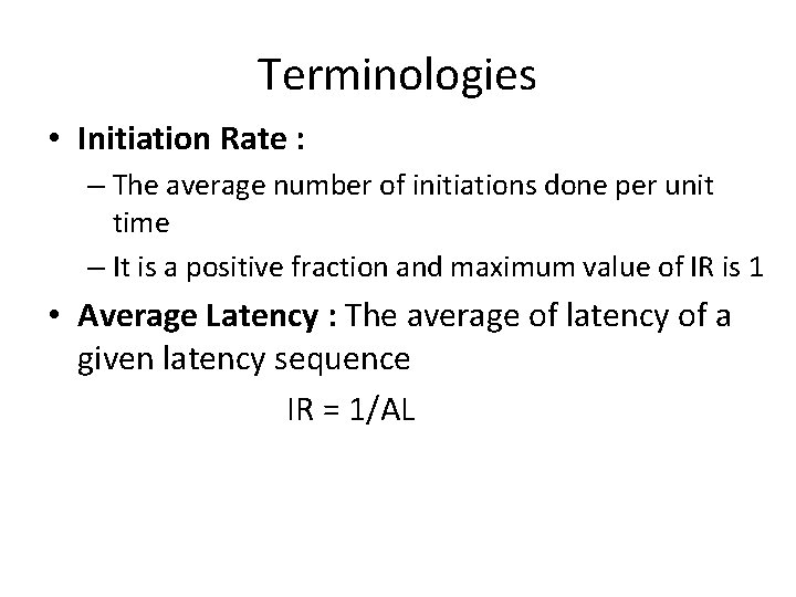 Terminologies • Initiation Rate : – The average number of initiations done per unit