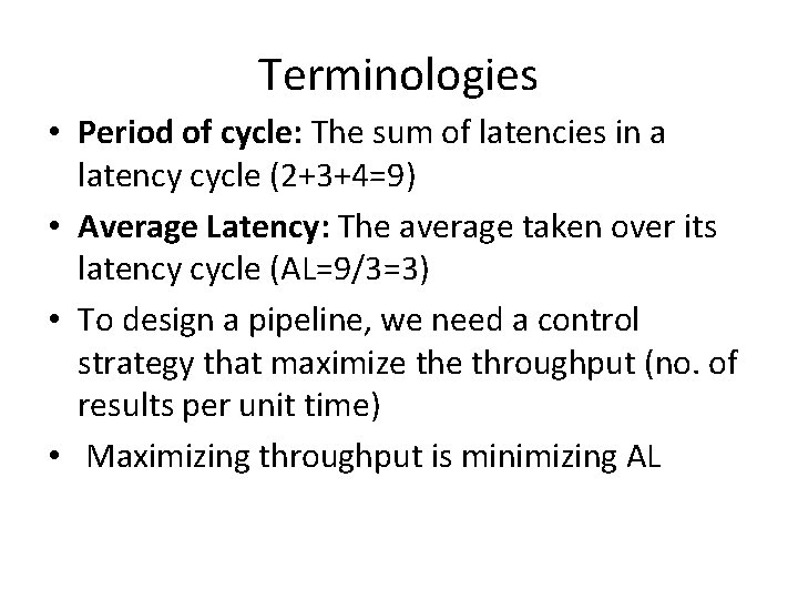 Terminologies • Period of cycle: The sum of latencies in a latency cycle (2+3+4=9)