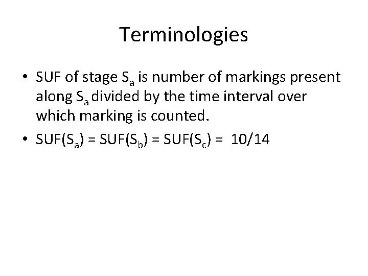 Terminologies • SUF of stage Sa is number of markings present along Sa divided
