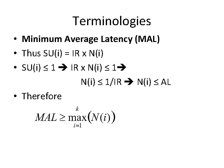 Terminologies • Minimum Average Latency (MAL) • Thus SU(i) = IR x N(i) •