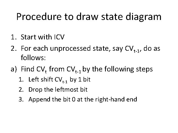 Procedure to draw state diagram 1. Start with ICV 2. For each unprocessed state,