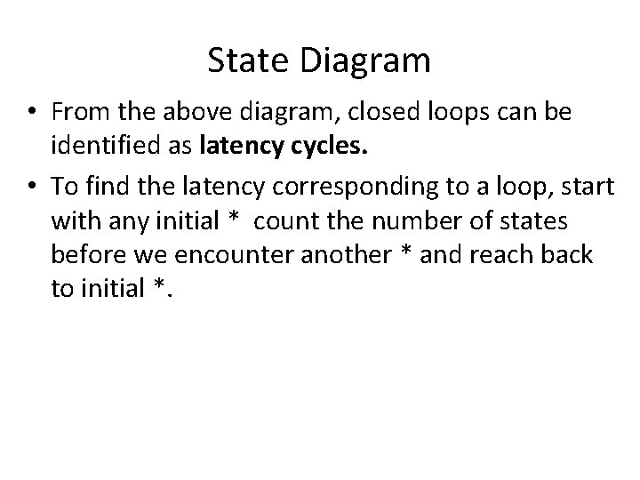 State Diagram • From the above diagram, closed loops can be identified as latency