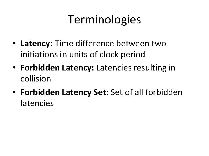 Terminologies • Latency: Time difference between two initiations in units of clock period •