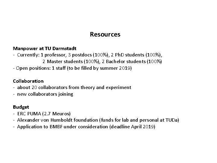Resources Manpower at TU Darmstadt - Currently: 1 professor, 3 postdocs (100%), 2 Ph.