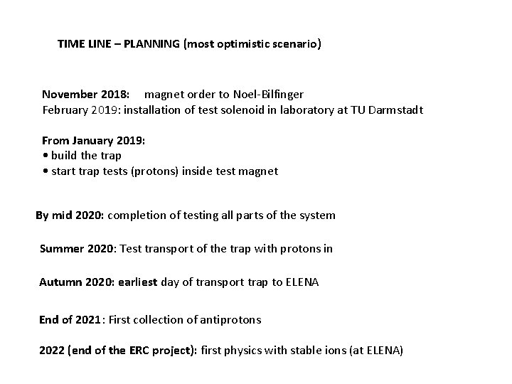 TIME LINE – PLANNING (most optimistic scenario) November 2018: magnet order to Noel-Bilfinger February