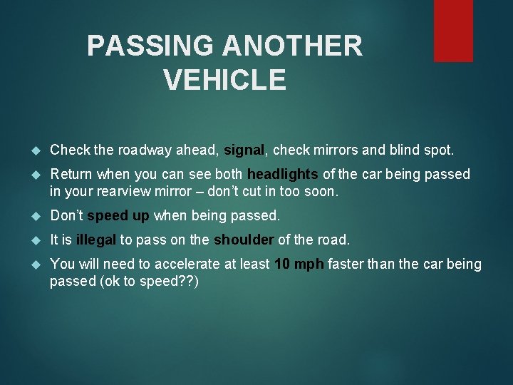 PASSING ANOTHER VEHICLE Check the roadway ahead, signal, check mirrors and blind spot. Return