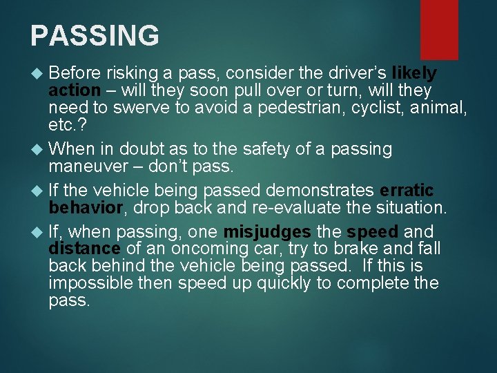 PASSING Before risking a pass, consider the driver’s likely action – will they soon