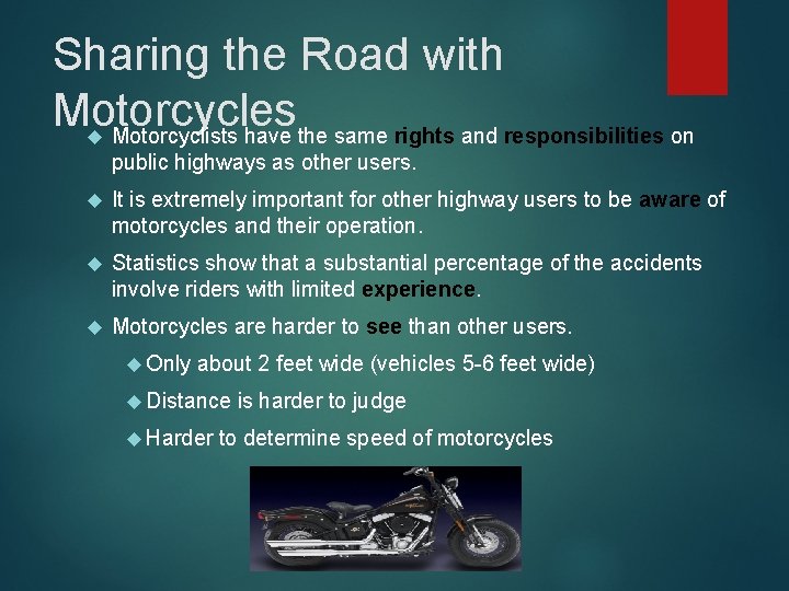 Sharing the Road with Motorcycles Motorcyclists have the same rights and responsibilities on public