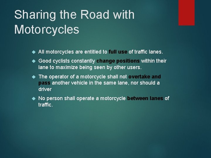 Sharing the Road with Motorcycles All motorcycles are entitled to full use of traffic