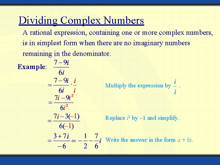 Dividing Complex Numbers A rational expression, containing one or more complex numbers, is in