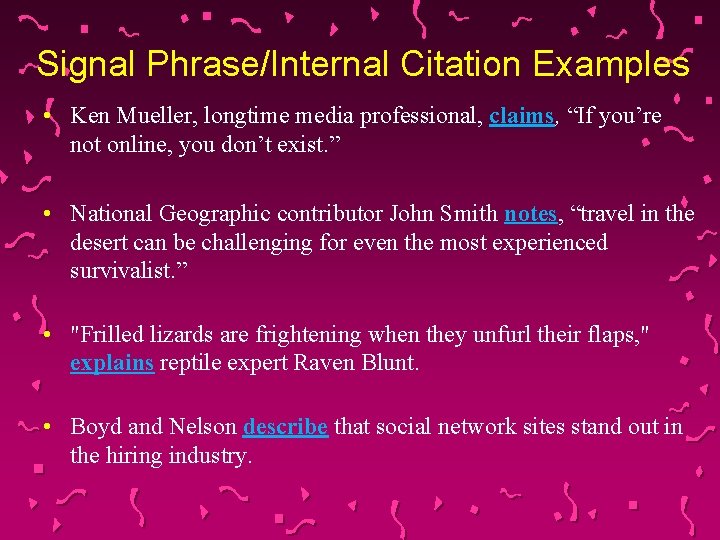 Signal Phrase/Internal Citation Examples • Ken Mueller, longtime media professional, claims, “If you’re not