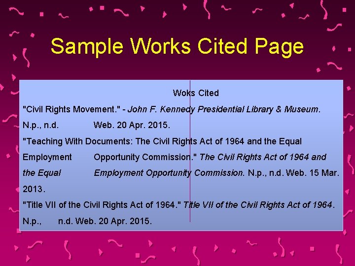 Sample Works Cited Page Woks Cited "Civil Rights Movement. " - John F. Kennedy