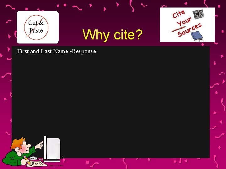 Why cite? First and Last Name -Response 