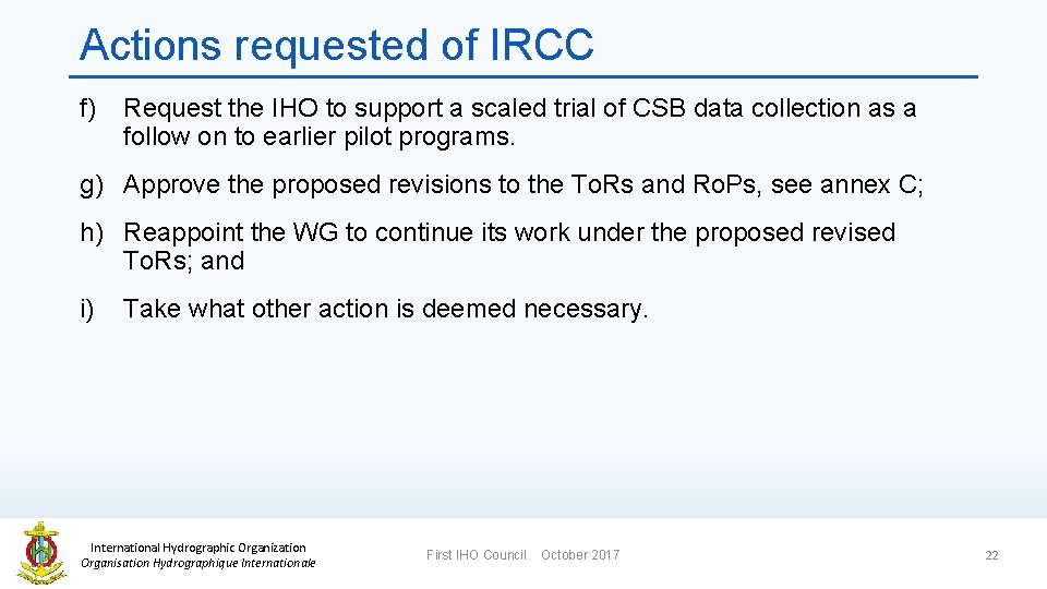 Actions requested of IRCC f) Request the IHO to support a scaled trial of