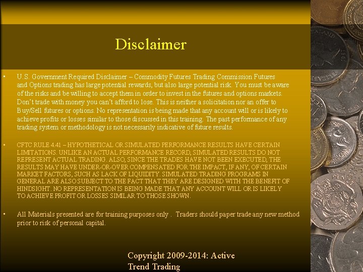 Disclaimer • U. S. Government Required Disclaimer – Commodity Futures Trading Commission Futures and