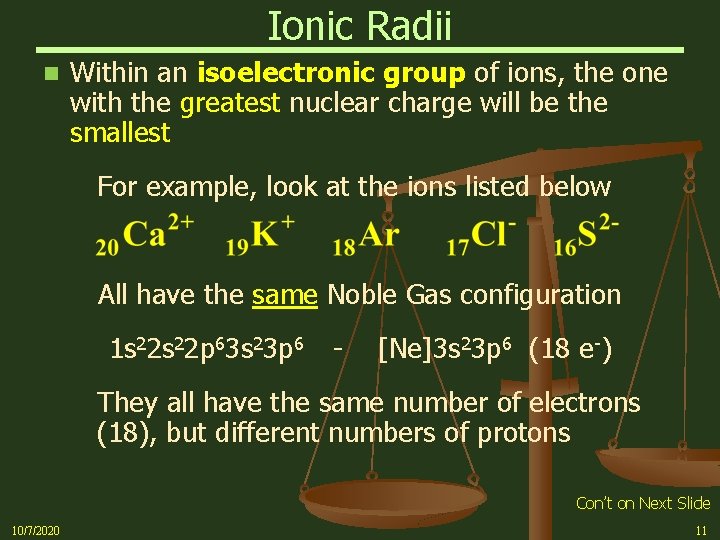 Ionic Radii n Within an isoelectronic group of ions, the one with the greatest