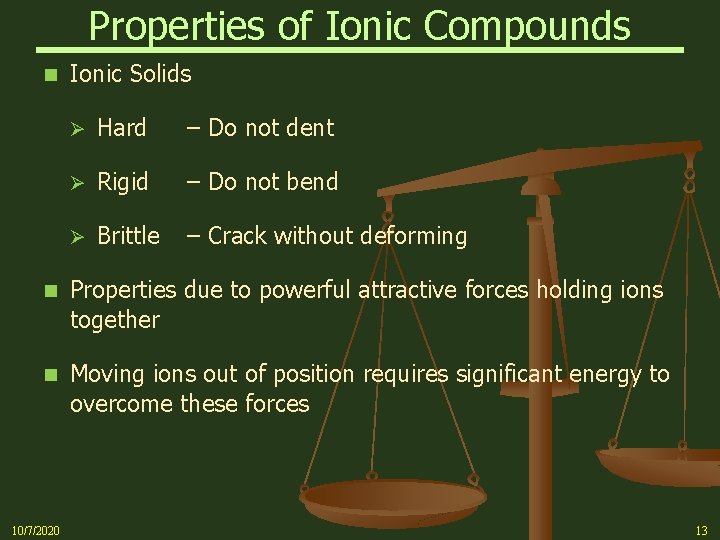 Properties of Ionic Compounds n Ionic Solids Ø Hard – Do not dent Ø