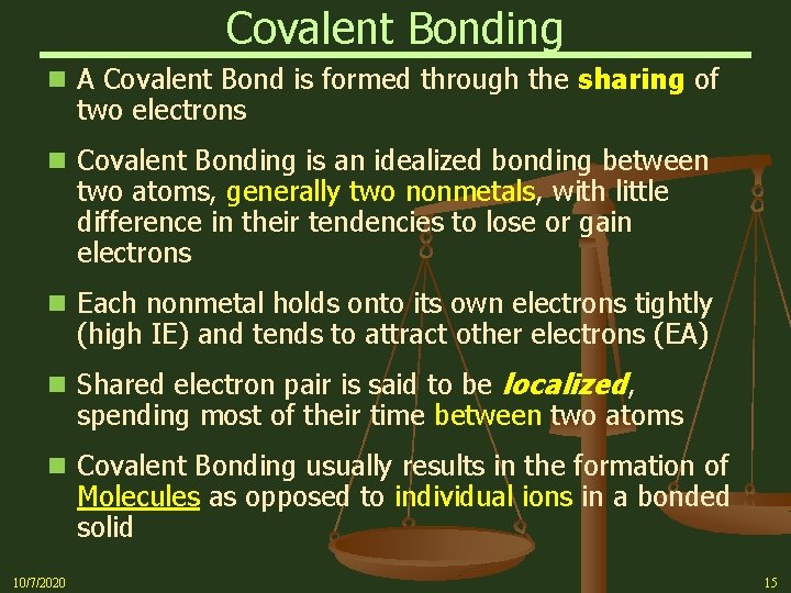 Covalent Bonding n A Covalent Bond is formed through the sharing of two electrons