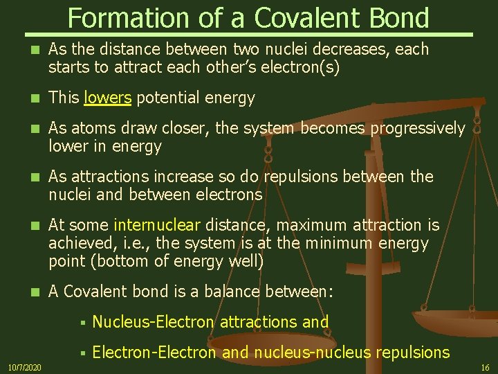 Formation of a Covalent Bond n As the distance between two nuclei decreases, each