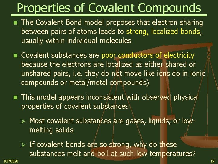 Properties of Covalent Compounds n The Covalent Bond model proposes that electron sharing between