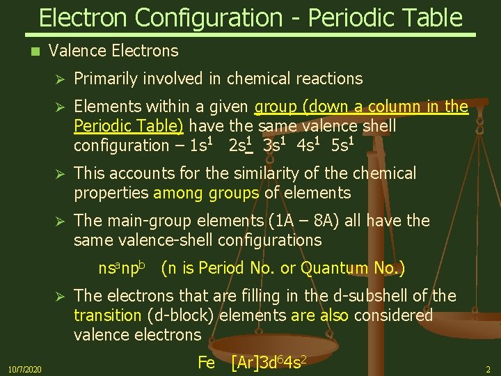 Electron Configuration - Periodic Table n Valence Electrons Ø Primarily involved in chemical reactions
