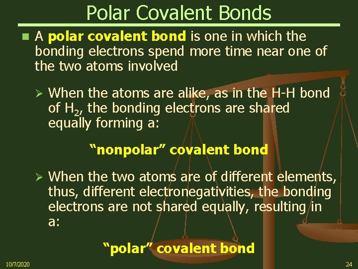 Polar Covalent Bonds n A polar covalent bond is one in which the bonding