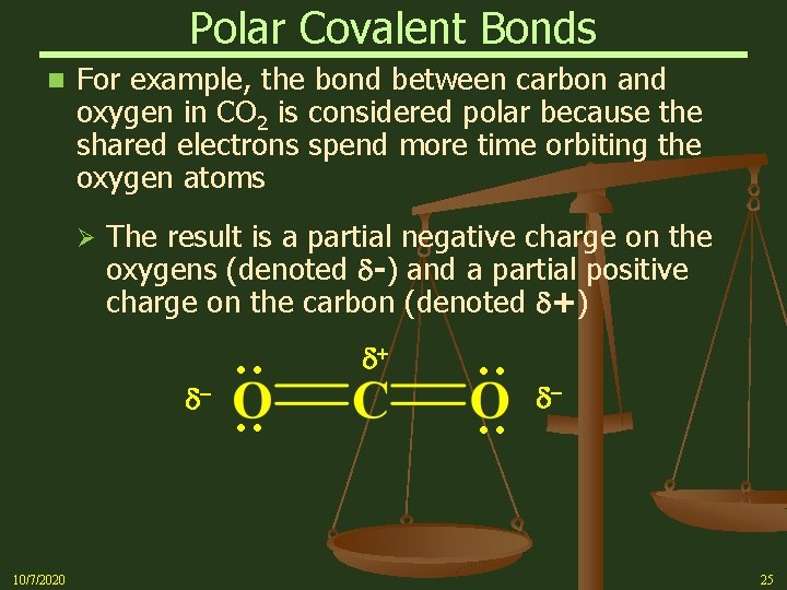 Polar Covalent Bonds n For example, the bond between carbon and oxygen in CO
