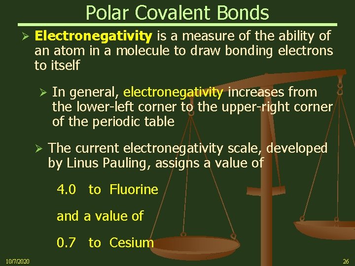 Polar Covalent Bonds Ø Electronegativity is a measure of the ability of an atom