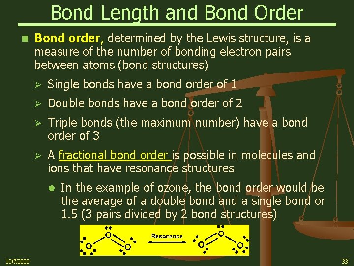 Bond Length and Bond Order n Bond order, determined by the Lewis structure, is