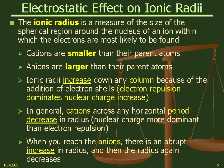 Electrostatic Effect on Ionic Radii n The ionic radius is a measure of the