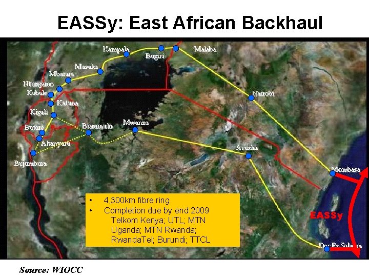 EASSy: East African Backhaul • • Source: WIOCC 4, 300 km fibre ring Completion