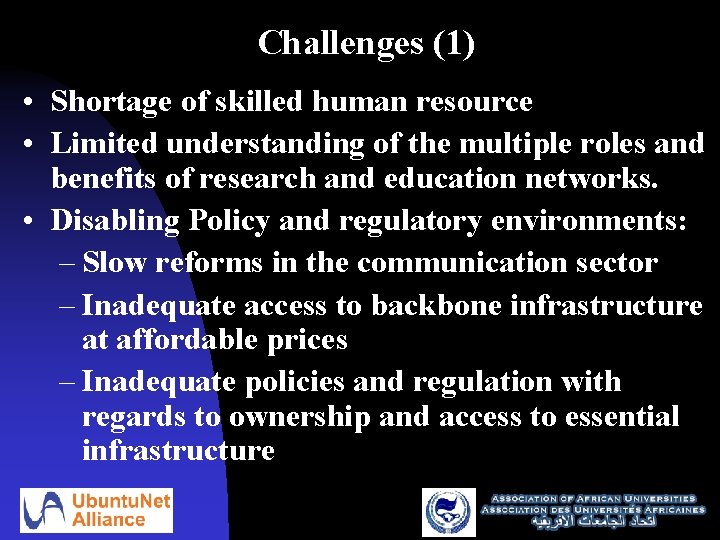 Challenges (1) • Shortage of skilled human resource • Limited understanding of the multiple