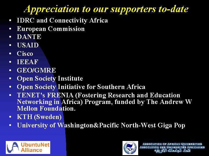 Appreciation to our supporters to-date • • • IDRC and Connectivity Africa European Commission