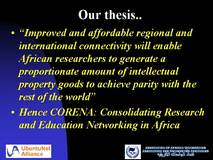 Our thesis. . • “Improved and affordable regional and international connectivity will enable African