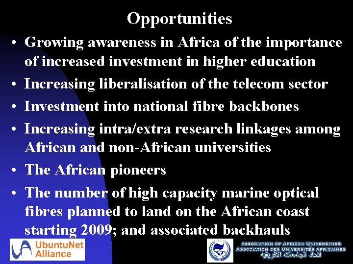 Opportunities • Growing awareness in Africa of the importance of increased investment in higher