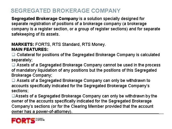 SEGREGATED BROKERAGE COMPANY Segregated Brokerage Company is a solution specially designed for separate registration