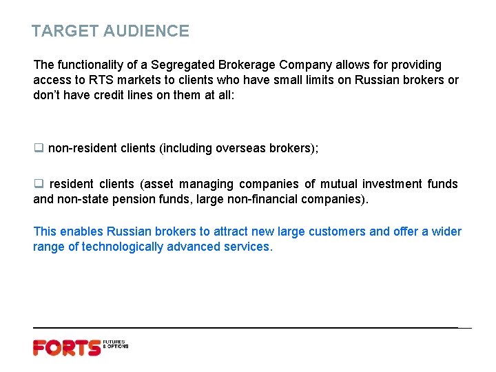 TARGET AUDIENCE The functionality of a Segregated Brokerage Company allows for providing access to