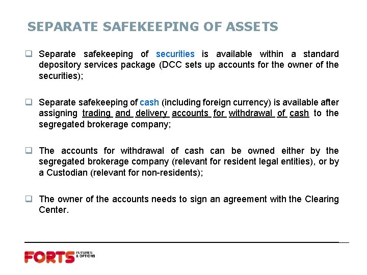 SEPARATE SAFEKEEPING OF ASSETS q Separate safekeeping of securities is available within a standard