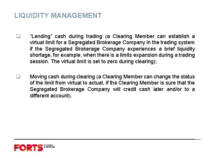 LIQUIDITY MANAGEMENT q “Lending” cash during trading (a Clearing Member can establish a virtual
