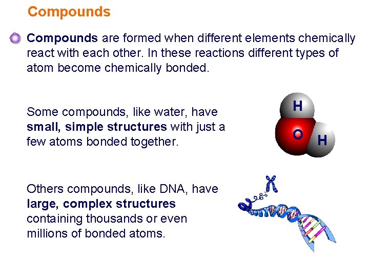 Compounds are formed when different elements chemically react with each other. In these reactions